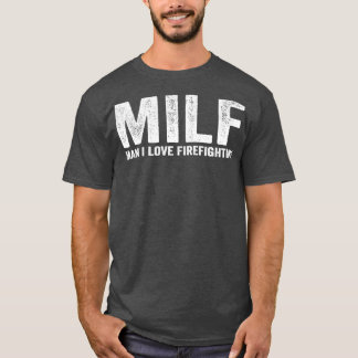 T-shirt Pompier MILF drôle MILF Man J'aime la lutte contre