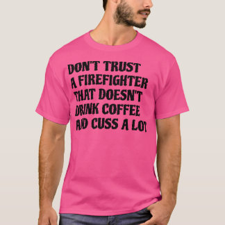 T-shirt Pompier Qui Boit Du Café Cuss Beaucoup