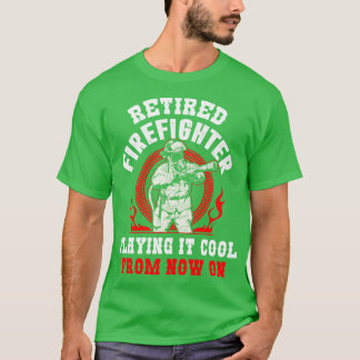 T-shirt Pompier Retraité Jouer Il Cool À Partir De Mainten