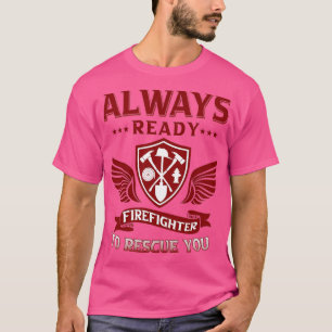 T-shirt Pompier toujours prêt à vous secourir
