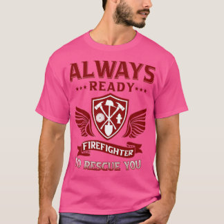T-shirt Pompier toujours prêt à vous secourir