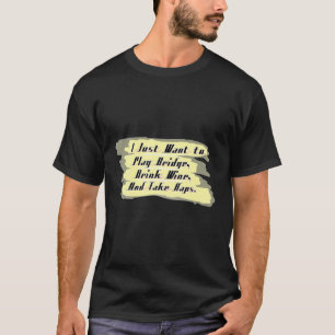 T-shirt Pont Drôle Je Veux Juste Boire Le Vin Jouer Pont