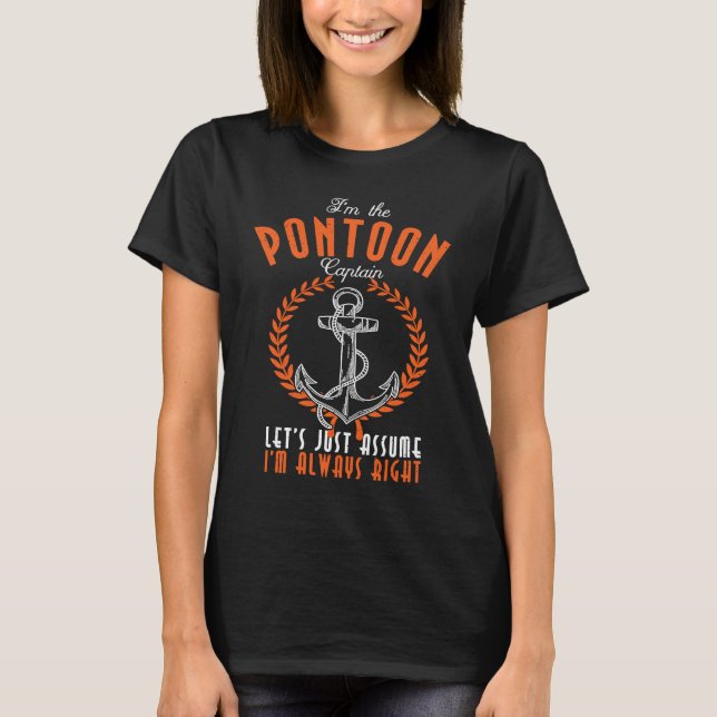 T-shirt Pontoon Captain Im Always Right Pontoon Boating (Devant)