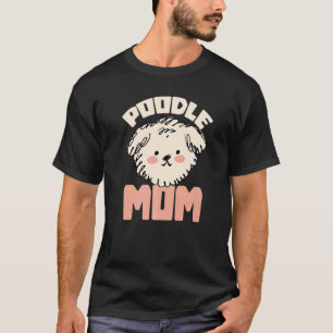 T-shirt Poodle Maman Animal Pup Puppy Pet Chien chien prop