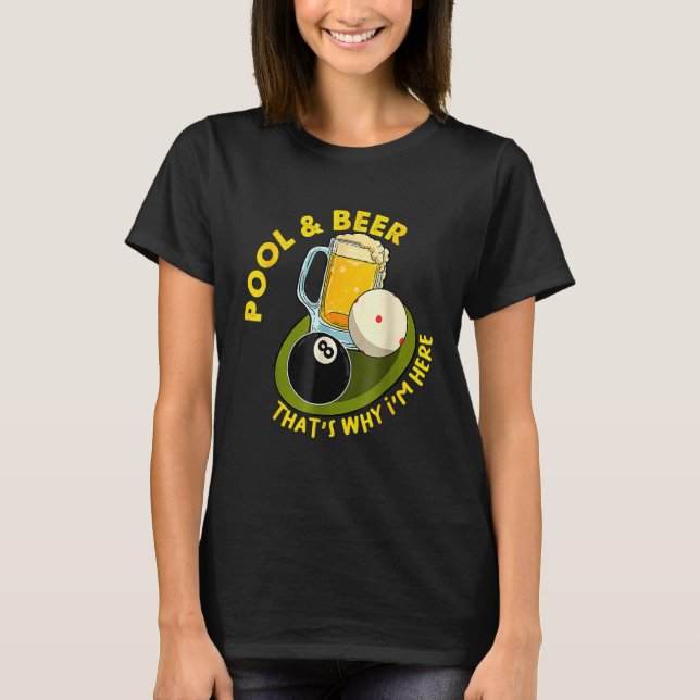 T-shirt Pool & Beer  That's Why I'm Here Billiard Players (Devant)