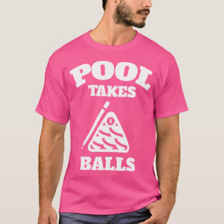 T-shirt Pool Takes Balls Punny Pocket Billiards Party