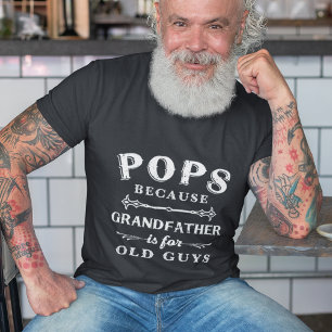 T-shirt Pop   Grand-père est pour les vieux Fêtes des père