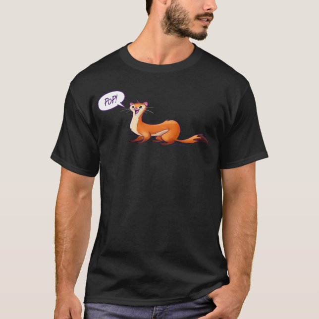 T-shirt POP PREND LE WEASEL par Jeff Willis Art (Devant)