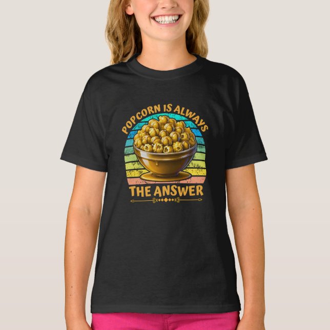 T-shirt popcorn is always the answer (Devant)