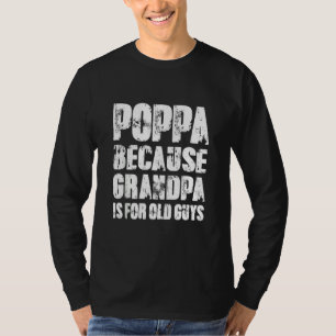 T-shirt Poppa Parce Que Grand-Père Est Pour Les Vieux Gars