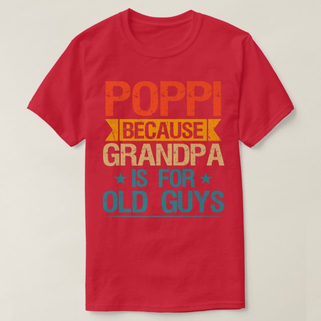 T-shirt Poppi Parce Que Grand-Père Est Pour Les Vieux Gars (Design devant)