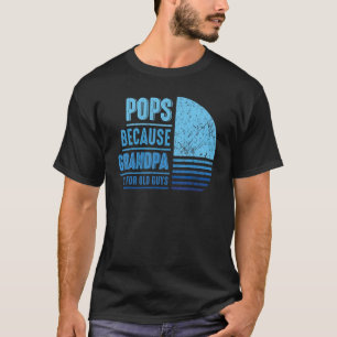 T-shirt Pops Parce Que Grand-Père Est Pour Les Vieux Homme