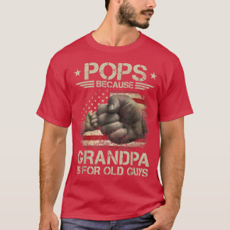 T-shirt Pops Parce Que Grand-Père Est Pour Les Vieux Homme