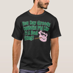 T-shirt Porc capitaliste avide