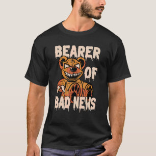 T-shirt Porteur de mauvaises nouvelles Horreur Teddy Bear