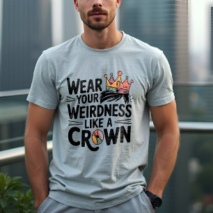 T-shirt Portez votre étrangeté comme une couronne : Unique