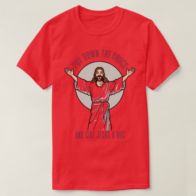 T-shirt Posez La Drogue Et Accrochez-Moi À Jésus (Design devant)