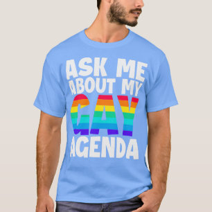 T-shirt Posez-Moi Des Questions Sur Mon Agenda Gay Drôle D