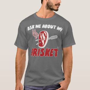 T-shirt Posez-moi des questions sur mon Brisket