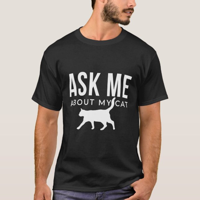 T-shirt Posez-moi des questions sur mon chat (Devant)