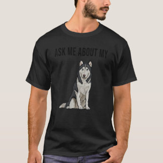T-shirt Posez-moi des questions sur mon chien Husky Sibéri