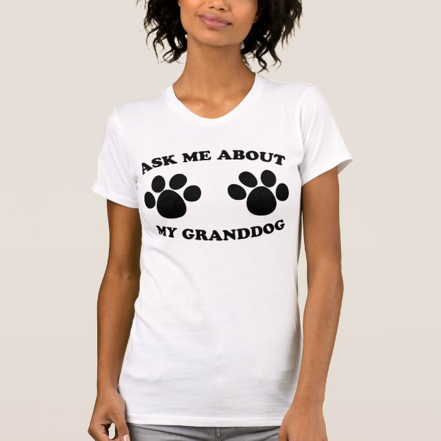 T-shirt Posez-moi des questions sur mon grand-chien (Devant)
