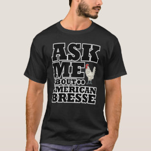 T-shirt Posez-moi la question sur American Bresse Rooster