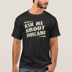 T-shirt Posez-moi une question sur Volcano lava fire magma