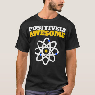 T-shirt Positif Awesome drôle d'amour de la science