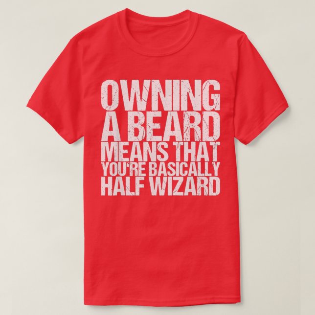 T-shirt Posséder Une Barbe Signifie Que Vous Êtes En Gros  (Design devant)