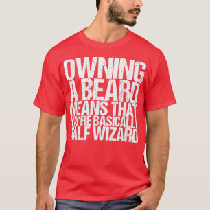 T-shirt Posséder Une Barbe Signifie Que Vous Êtes En Gros 