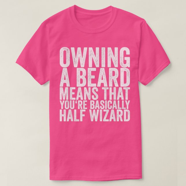 T-shirt Posséder Une Barbe Signifie Que Vous Êtes En Gros  (Design devant)
