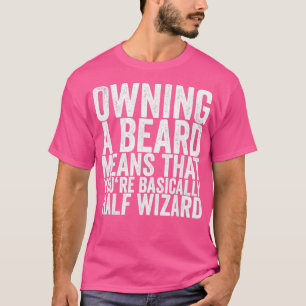 T-shirt Posséder Une Barbe Signifie Que Vous Êtes En Gros 