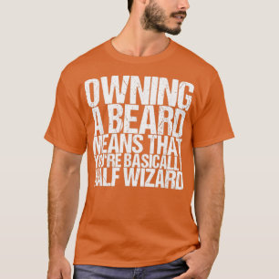 T-shirt Posséder Une Barbe Signifie Que Vous Êtes En Gros 