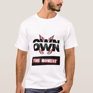 T-shirt "Possédez le Moment"