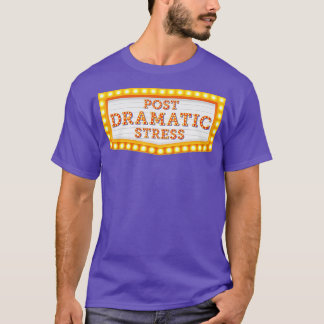 T-shirt Post Stress dramatique Funny Théâtre