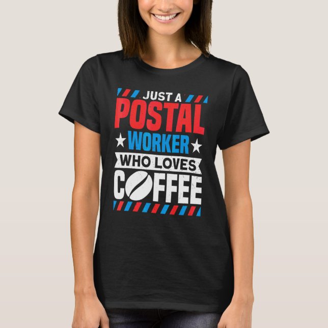 T-shirt Postal Worker Postal Worker Who Loves Coffee Mail  (Devant)