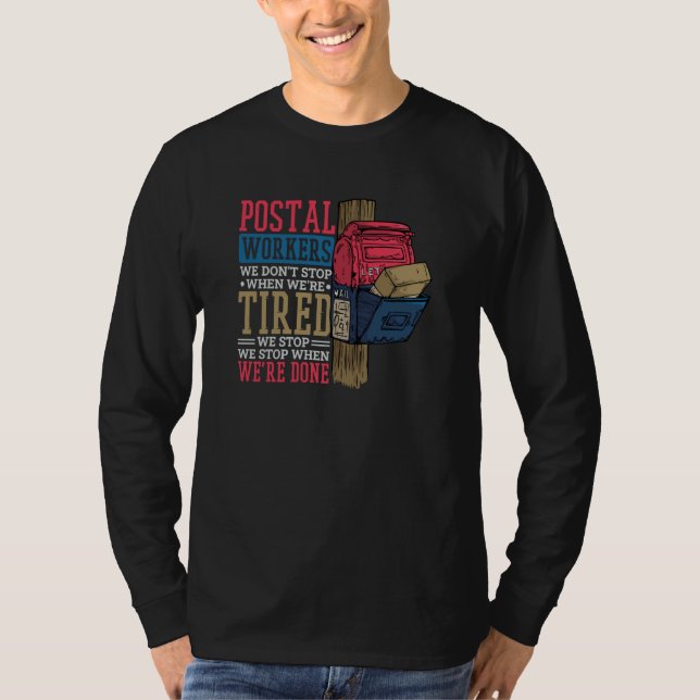 T-shirt Postal Workers We Dont Stop When Were Tired (Devant)