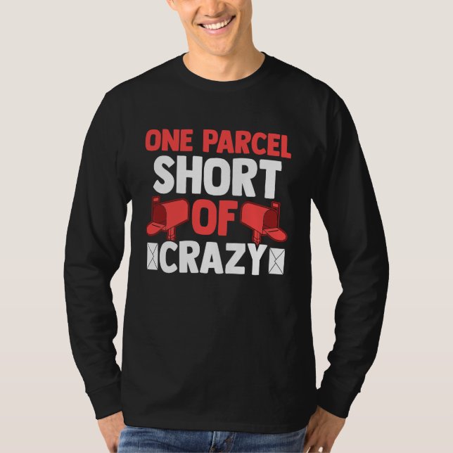 T-shirt Postman Postal Worker  One Parcel Short Of Crazy (Devant)