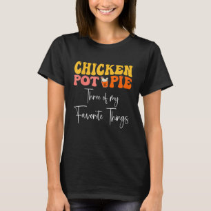 T-shirt Pot De Poulet Tarte Trois De Mes Choses Préférées