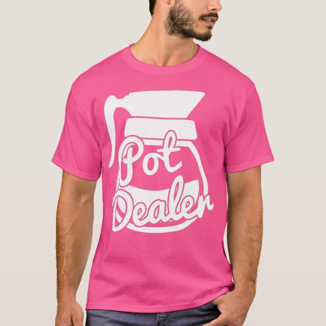 T-shirt Pot Dealer Funny Café Pot caféine Addict Java (Devant)