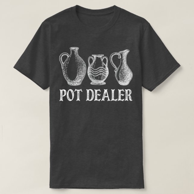T-shirt Pot Dealer Funny Potterie céramique Artiste Potter (Design devant)