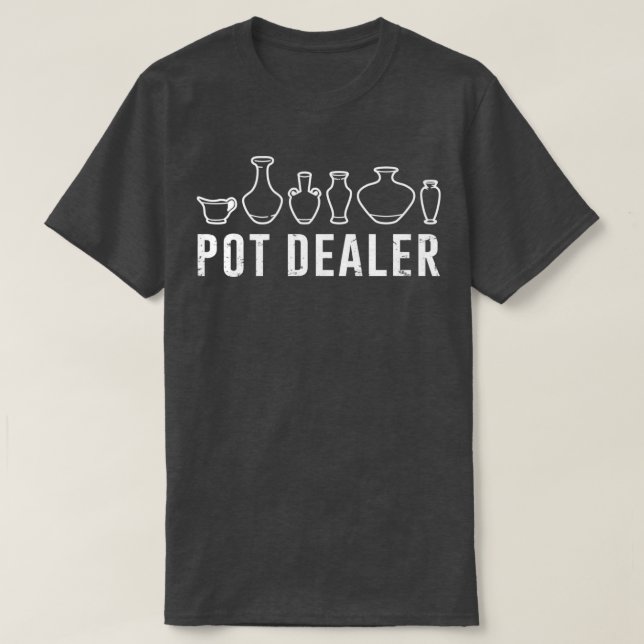T-shirt Pot Dealer Potterie Amoureux Potterie Amusante Pot (Design devant)