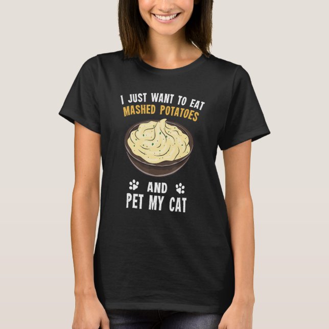 T-shirt Potato   Eat Mashed Potatoes And Pet My Cat (Devant)