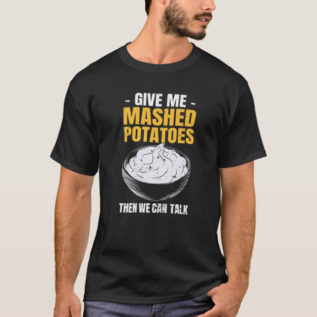 T-shirt Potato  Give Me Mashed Potatoes (Devant)