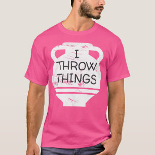 T-shirt Poterie amusante Je Jette des choses Céramiques Ar