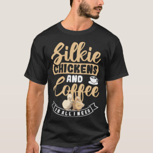 T-shirt Poules Soie Et Café Est Tout Ce Dont J'ai Besoin C