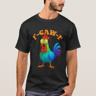 T-shirt Poulet Coloré Drôle F-Caw-F Poulet FCAWF