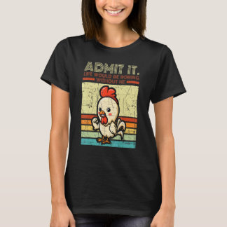 T-shirt Poulet en détresse Admettez-le La vie serait ennuy