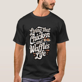T-shirt Poulet et Gaufres Vivre ce Poulet et Gaufre
